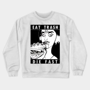 Eat Trash Die Fast Crewneck Sweatshirt